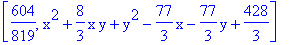 [604/819, x^2+8/3*x*y+y^2-77/3*x-77/3*y+428/3]